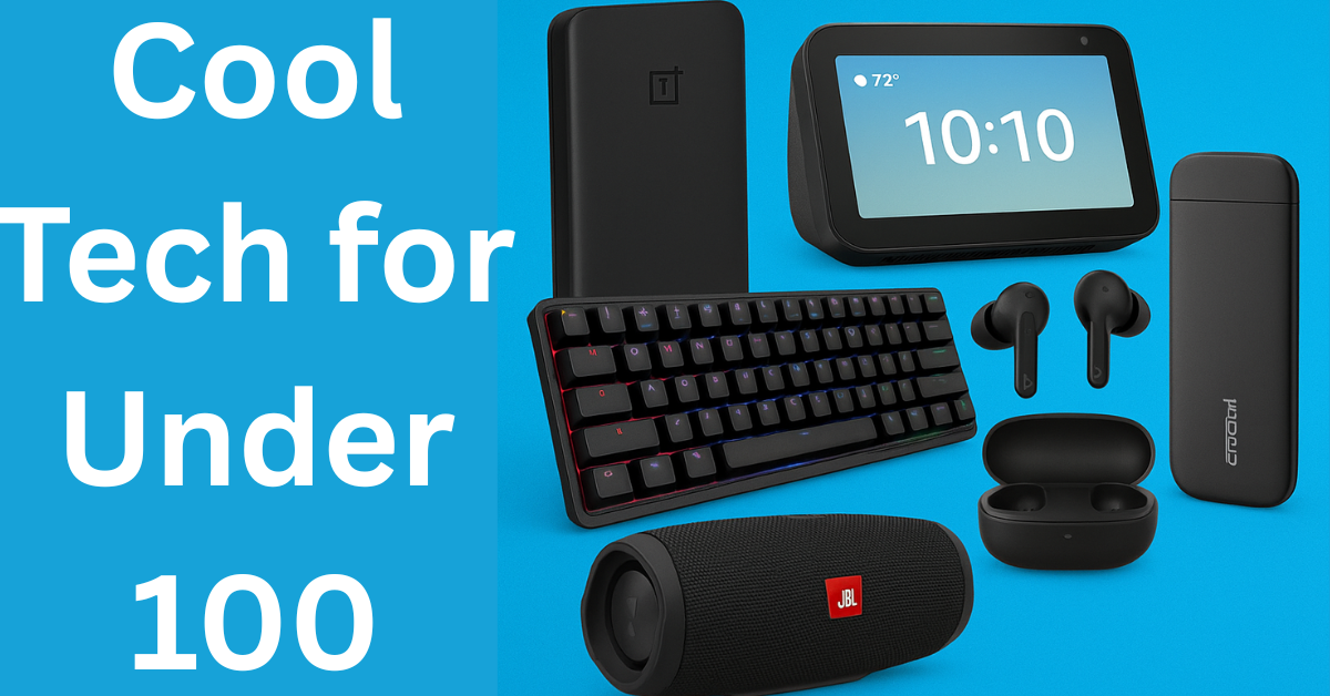 Cool Tech for Under 100